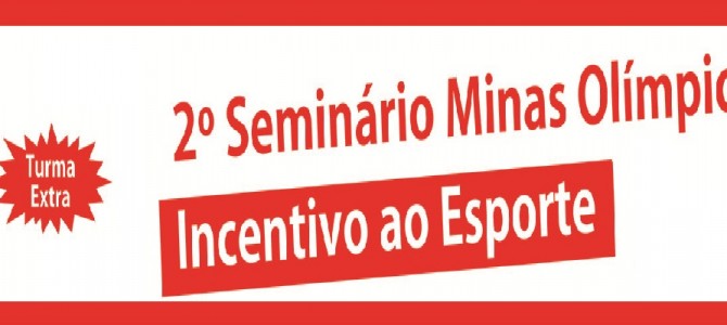 Oportunidade! Turma Extra em Belo Horizonte para o segundo Seminário Minas Olímpica Incentivo ao Esporte.